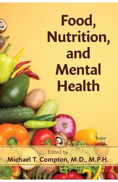 Food, Nutrition, and Mental Health - Michael T. Compton