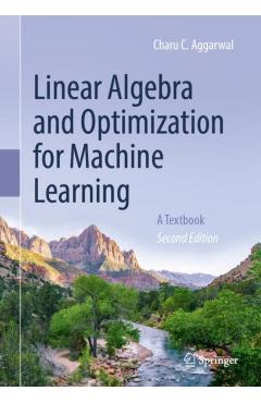 Linear Algebra and Optimization for Machine Learning: A Textbook - Charu C. Aggarwal