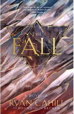 The Fall: The Bound and the Broken Novella - Ryan Cahill