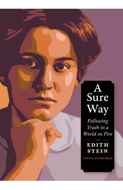 A Sure Way: Following Truth in a World on Fire - Edith Stein