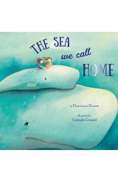 The Sea We Call Home - Dominique Demers