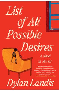 List of All Possible Desires: A Novel in Stories - Dylan Landis