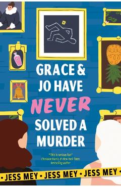 Grace & Jo Have Never Solved a Murder - Jess Mey
