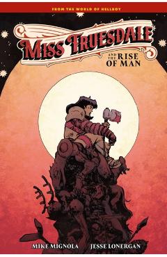 Miss Truesdale and the Rise of Man - Mike Mignola