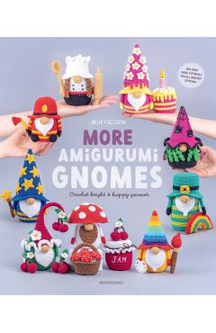 More Amigurumi Gnomes: Crochet Bright & Happy Gnomes -