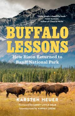 Buffalo Lessons: How Bison Returned to Banff National Park - Karsten Heuer