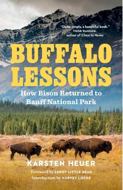 Buffalo Lessons: How Bison Returned to Banff National Park - Karsten Heuer