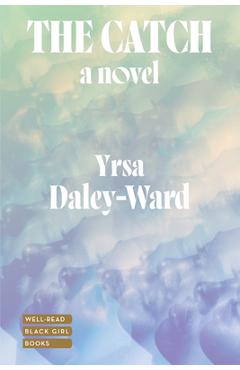 The Catch - Yrsa Daley-ward