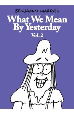 What We Mean by Yesterday: Vol. 2 - Benjamin Marra