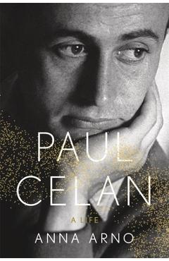 Paul Celan: A Life - Anna Arno
