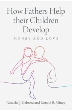 How Fathers Help their Children Develop - Natasha J. Cabrera