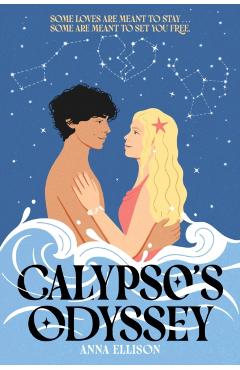 Calypso's Odyssey: A Star-Crossed Lovers Slow-Burn Summer Romance in This Odyssey Tale Reimagined - Anna Ellison