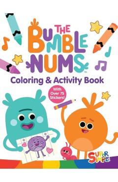 The Bumble Nums Coloring & Activity Book (a Super Simple Coloring & Activity Book): With Over 75 Stickers! -