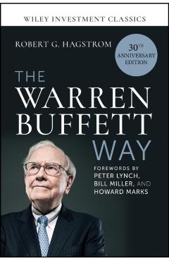 The Warren Buffett Way, 30th Anniversary Edition - Robert G. Hagstrom