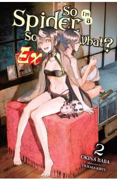 So I'm a Spider, So What? Ex, Vol. 2 (Light Novel) - Okina Baba