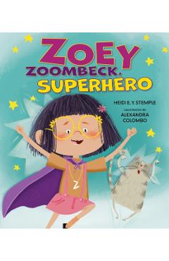 Zoey Zoombeck, Superhero - Heidi E. Y. Stemple