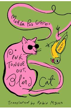 Pink Tongue Out, Blind Cat - Maria Paz Guerrero