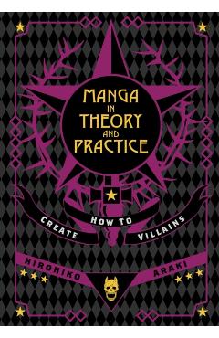 Manga in Theory and Practice: How to Create Villains - Hirohiko Araki