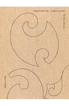 Sophie Taeuber-Arp: The Rule of Curves - Sophie Taeuber-arp