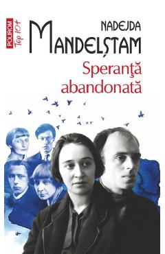 Speranta abandonata - Nadejda Mandelstam - POLIROM Speranta abandonata - Nadejda Mandelstam - POLIROM