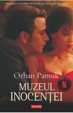 Muzeul inocentei. Coperta film (Editie tie-in) - Orhan Pamuk - POLIROM Muzeul inocentei. Coperta film (Editie tie-in) - Orhan Pamuk - POLIROM