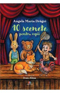 10 scenete pentru copii - Angela Maria Dragoi