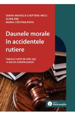 Daunele morale in accidentele rutiere - Diana-Mihaela Cheptene-Micu, Alina Ene, Maria-Cristina Popa - HAMANGIU Daunele morale in accidentele rutiere - Diana-Mihaela Cheptene-Micu, Alina Ene, Maria-Cristina Popa - HAMANGIU
