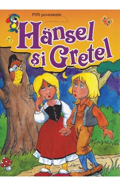 Piri povesteste: Hansel si Gretel - ERC PRESS Piri povesteste: Hansel si Gretel - ERC PRESS