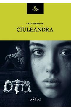 Ciuleandra - Liviu Rebreanu - PRUT Ciuleandra - Liviu Rebreanu - PRUT