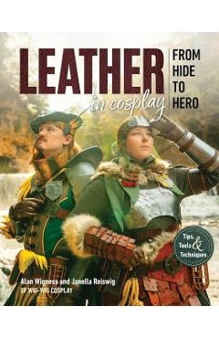 Leather in Cosplay, from Hide to Hero: Tips, Tools & Techniques - Alan Wigness
