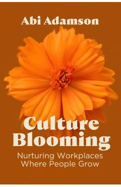 Culture Blooming: Nurturing Workplaces Where People Grow - Abi Adamson