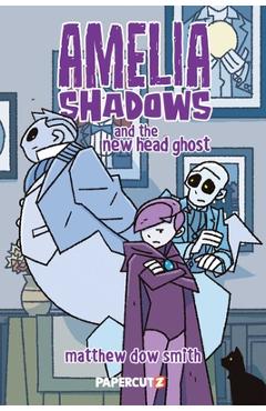 Amelia Shadows and the New Head Ghost - Matthew Dow Smith