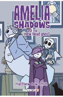 Amelia Shadows and the New Head Ghost - Matthew Dow Smith