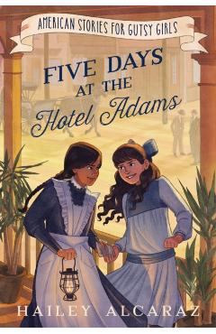 Five Days at the Hotel Adams - Hailey Alcaraz