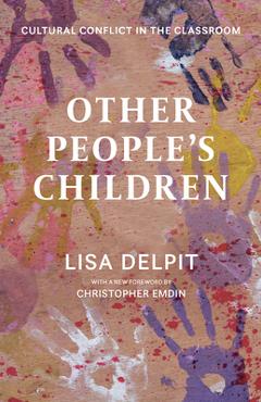 Other People's Children: Cultural Conflict in the Classroom - Lisa Delpit