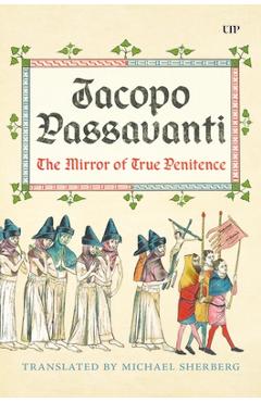 Jacopo Passavanti: The Mirror of True Penitence - Michael Sherberg