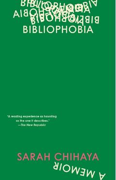 Bibliophobia: A Memoir - Sarah Chihaya