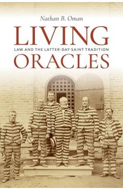 Living Oracles: Law and the Latter-Day Saint Tradition - Nathan B. Oman