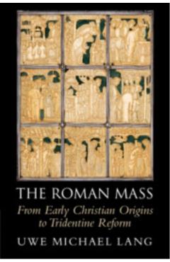 The Roman Mass - Uwe Michael Lang