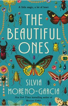 The Beautiful Ones - Silvia Moreno-garcia