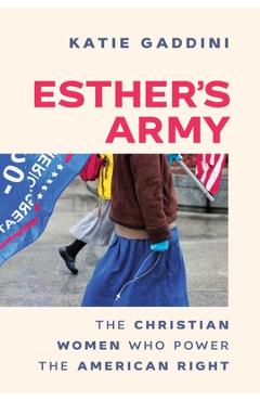 Esther's Army: The Christian Women Who Power the American Right