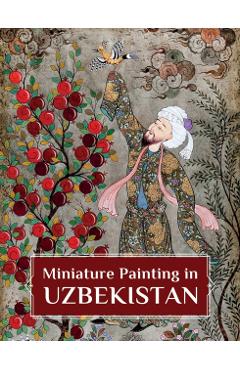 Miniature Painting in Uzbekistan: Strokes of Wisdom - Rolando Montecalvo