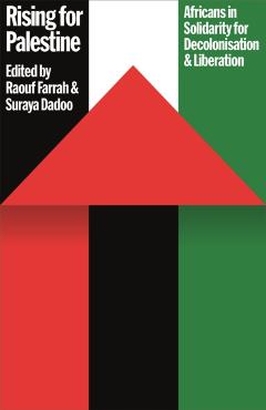 Rising for Palestine: Africans in Solidarity for Decolonisation and Liberation - Raouf Farrah
