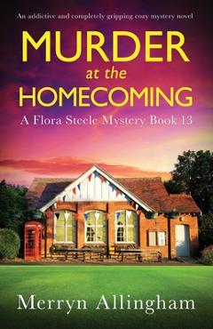 Murder at the Homecoming: An addictive and completely gripping cozy mystery novel - Merryn Allingham