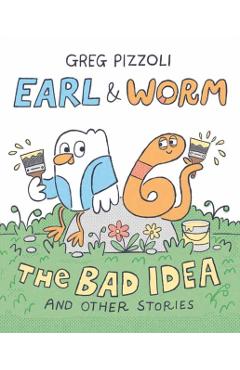 Earl & Worm #1: The Bad Idea and Other Stories