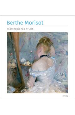 Berthe Morisot Masterpieces of Art - Ann Kay