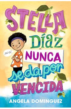 Stella Díaz Nunca Se Da Por Vencida [Spanish Edition] - Angela Dominguez