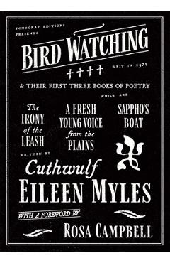 Bird Watching and Their First Three Books of Poetry - Eileen Myles