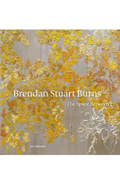 Brendan Stuart Burns: The Space Between - Ian Massey
