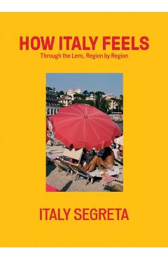 How Italy Feels: Through the Lens, Region by Region - Italy Italy Segreta